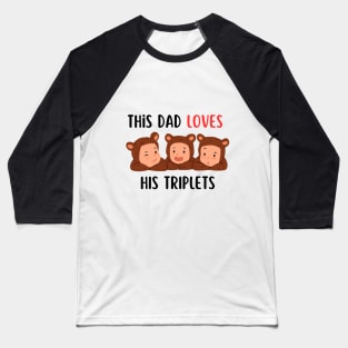 This dad loves his triplets Baseball T-Shirt